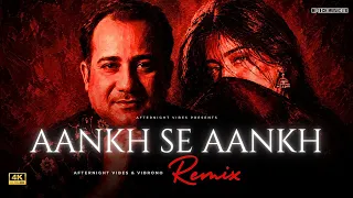 AANKH SE AANKH - Remix | Rahat Fateh Ali Khan | VIBRONO & Afternight Vibes | Mast Aankhein Zara