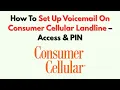 How To Set Up Voicemail On Consumer Cellular Landline - Access PIN