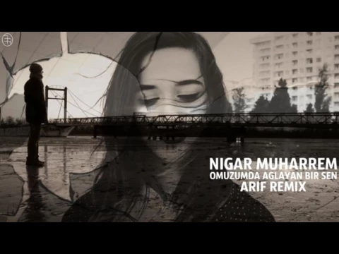 Download MP3 Nigar Muharrem   Omuzumda Aglayan Bir Sen Remix