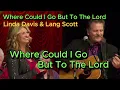 Country Gospel, Where Could I Go But To The Lord - Linda Davis ＆ Lang Scott (with lyrics and photos)