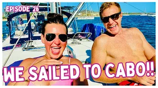 [Ep 26] The LAST Long Sail – We Made it to Cabo San Lucas, Mexico!