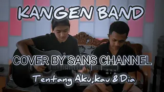 Download Kangen Band - TENTANG AKU,KAU \u0026 DIA (Cover) by Adinda Ft Candra MP3