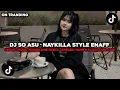 Lagu DJ SO ASU · Naykilla STYLE ENAFF VIRAL TIKTOK SOUND DIRGA YETE YANG KALIAN CARI CARI!!!🎧