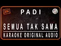 Download Lagu PADI - SEMUA TAK SAMA - KARAOKE ORIGINAL AUDIO