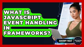 What Is JavaScript Event Handling In Frameworks - JavaScript Toolkit