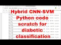 Diabetic Classification Improved hybrid CNN-SVM Scratch Python Code CNN-SVM Scratch Python Code