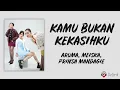 Kamu Bukan Kekasihku - Aruma, Meiska, Prinsa Mandagie (Lirik Lagu)