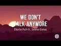 Download Lagu We Don't Talk Anymore - Charlie Puth Ft. Selena Gomez (Lirik Terjemahan)