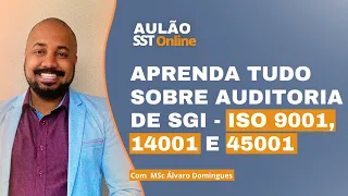 Aulão SST Online - TUDO sobre Auditoria de SGI - ISO 9001, 14001 e 45001, com Com Álvaro Domingues
