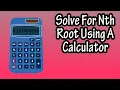 How To Solve Calculate Find Nth Roots With A Or On A Basic Calculator