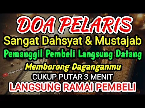 Download MP3 DOA PENGLARIS DAGANGAN TINGKAT TINGGI !! HANYA 3 MENIT PEMBELI RAMAI BERDATANGAN, ATAS IZIN ALLAH