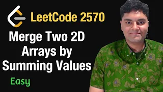 Merge Two 2D Arrays by Summing Values - Leetcode 2570