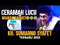 Lagu CERAMAH LUCU KH. SUMARNO SYAFI'I - UMUR MAH GA ADA YG TAU KALO TAU MAH NAMANYA UMROH