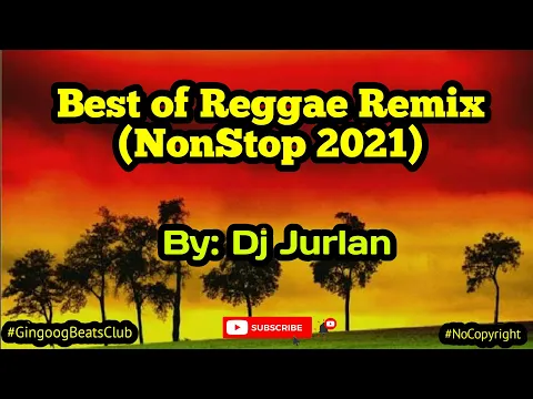 Download MP3 Best of Reggae Remix 2021 (Reggae Remix) | DjJurlan Remix | Non-stop Reggae remix