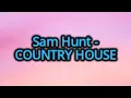 Download Lagu Sam Hunt - Country House (Lyrics)