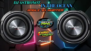 Download DJ ASTRONOT IN THE OCEAN-JINGLE BJ HUNTER MP3