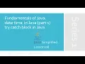 Date time in Java part 1 try catch block in Java JAVA Simplified 08