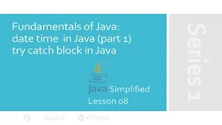 Date time in Java part 1 try catch block in Java JAVA Simplified 08