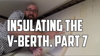 Sail Life – Insulating the v-berth, part 7