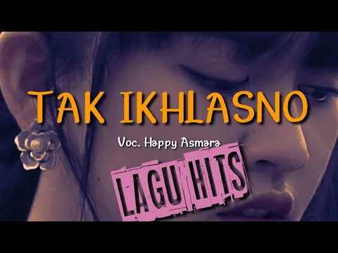 Download MP3 HAPPY ASMARA - TAK IKHLASNO | Lagu Hits | Lagu Jawa | Lirik Lagu