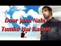 Door jana Nahi Tumko Hai Kasam | Parmanu- 2018 | Heart Touching Song