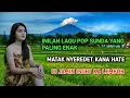 Download Lagu INILAH LAGU POP SUNDA YANG BIKIN HATI RINDU