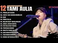 Download Lagu 🔴 FULL ALBUM TAMI AULIA 2025 TERBARU | pergilah kasih | cinta tak harus memiliki 