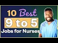 10 Best 9 to 5 Jobs for Nurses Dayshift Nursing Positions You Should Consider