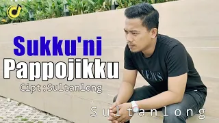 Download LAGU BUGIS TERBARU || SUKKU'NI PAPPOJIKKU || CIPT:SULTANLONG VOC:SULTANLONG (Official Music Vidio) MP3