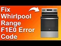 Whirlpool Range F1E0 Error Code Meaning And How To Resolve The Issue