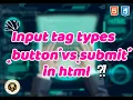 explain input type submit vs input type button vs button type submit