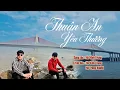 Lagu MV Thuận An Yêu Thương - Hà Vĩnh Trung \u0026 Hà Trọng Khánh ( St mới về quê hương ý nghĩa tâm trạng )