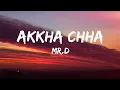 Lagu MR. D - AKKHA CHHA (LYRIC VERSION)