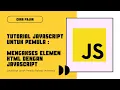 Tutorial Javascript DOM Mengakses Elemen HTML dengan Javascript untuk Pemula Bahasa Indonesia