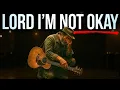 Lagu Lord, I'm Not Okay and I Need You | Acoustic Blues Worship Playlist