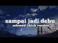 Download Lagu Sampai jadi debu selowed tiktok version #nadinamizahbertaut