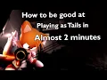 Tails Guide in almost 2 minutes Outcome Memories