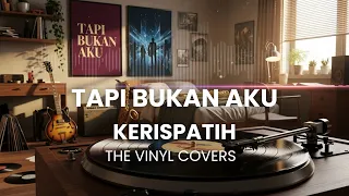 tapi bukan aku kerispatih smooth jazz cover by the vinyl