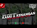 Download Lagu DJ KAMU \u0026 KENANGAN (MAUDY AYUNDA) VIRAL FYP DI TIK TOK 🎶