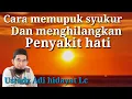 Lagu Cara memupuk syukur dan menghilangkan penyakit hati ll ustadz Adi hidayat Lc