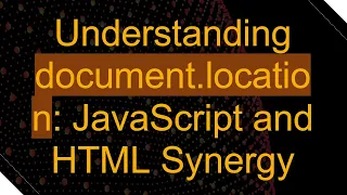 Understanding document location JavaScript and HTML Synergy