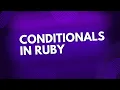 Conditionals in Ruby