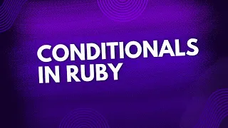 Conditionals in Ruby