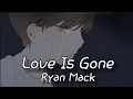Download Lagu [Nightcore] - Love Is Gone | Lyrics / Ryan Mack