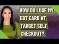 How do I use my EBT card at Target self checkout