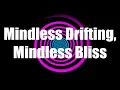 Mindless Drifting Mindless Bliss Hypnosis with Optional Wake Up