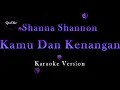 Download Lagu Shanna Shannon - Kamu Dan Kenangan (Karaoke Version by QraOke)