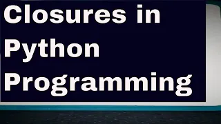 PYTHON TUTORIAL 9 HOW DO CLOSURES WORK IN PYTHON PROGRAMMING