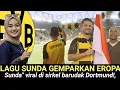 Lagu LAGU SUNDA MENDUNIA! Tak Mau Ketinggalan Raksasa Klub Jerman, Borussia Dortmund Ikut Memviralkan