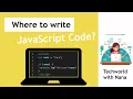 Where to write JavaScript Where to execute JavaScript Code JavaScript Tutorial